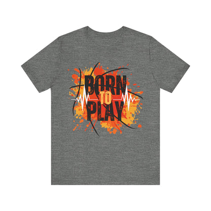 Born To Play T-Shirt