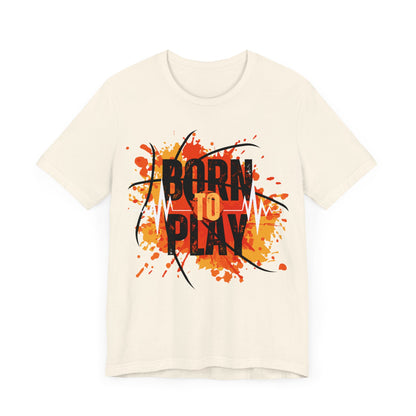 Born To Play T-Shirt