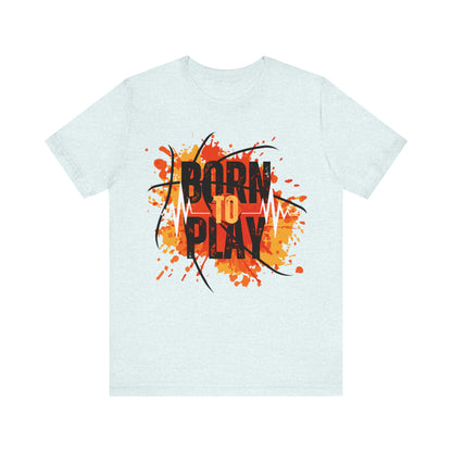 Born To Play T-Shirt