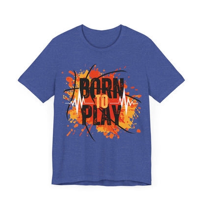 Born To Play T-Shirt