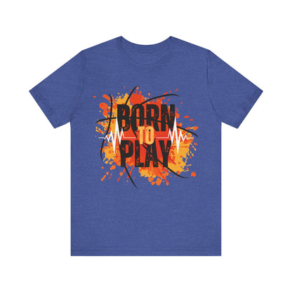 Born To Play T-Shirt